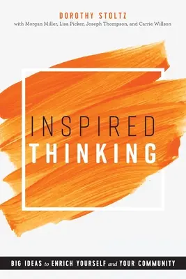 Pensamiento inspirado: Grandes ideas para enriquecerse y enriquecer a su comunidad - Inspired Thinking: Big Ideas to Enrich Yourself and Your Community