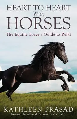 De corazón a corazón con los caballos: La Guía de Reiki para Amantes de los Caballos - Heart To Heart With Horses: The Equine Lover's Guide to Reiki