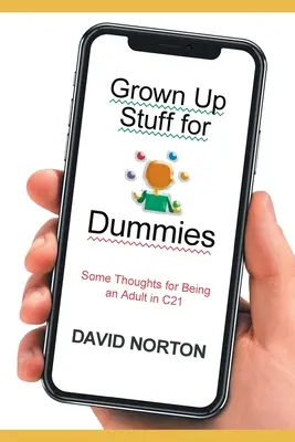 Grown Up Stuff for Dummies: Algunas reflexiones para ser adulto en el C21 - Grown Up Stuff for Dummies: Some thoughts for being an adult in C21