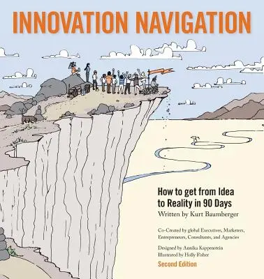 Navegación por la innovación: Cómo pasar de la idea a la realidad en 90 días - Innovation Navigation: How To Get From Idea To Reality In 90 Days