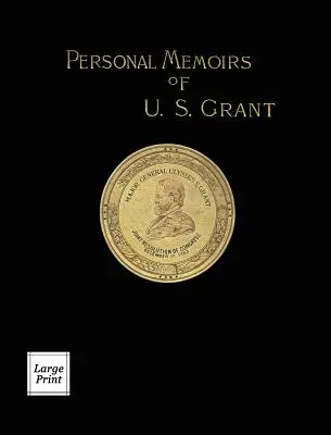 Memorias Personales de U.S. Grant Volumen 2/2: Edición en letra grande - Personal Memoirs of U.S. Grant Volume 2/2: Large Print Edition