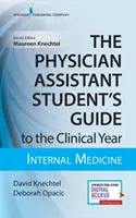 The Physician Assistant Student's Guide to the Clinical Year: Medicina Interna: Con acceso gratuito en línea - The Physician Assistant Student's Guide to the Clinical Year: Internal Medicine: With Free Online Access!