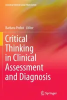 El pensamiento crítico en la evaluación y el diagnóstico clínicos - Critical Thinking in Clinical Assessment and Diagnosis