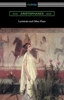 Lisístrata y otras obras: (traducidas con anotaciones por la Sociedad Ateniense) - Lysistrata and Other Plays: (translated with Annotations by the Athenian Society)