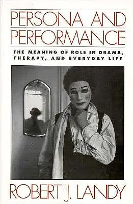 Persona y actuación: El significado del papel en el teatro, la terapia y la vida cotidiana - Persona and Performance: The Meaning of Role in Drama, Therapy, and Everyday Life