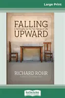 Caer hacia arriba: Una espiritualidad para las dos mitades de la vida (16pt Large Print Edition) - Falling Upward: A Spirituality for the Two Halves of Life (16pt Large Print Edition)