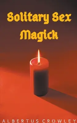 Magia Sexual Solitaria - Solitary Sex Magick