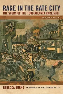 Furia en la ciudad de las puertas: La historia del motín racial de Atlanta de 1906 - Rage in the Gate City: The Story of the 1906 Atlanta Race Riot