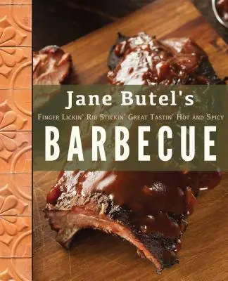 Jane Butel's Finger Lickin', Rib Stickin', Great Tastin', Hot and Spicy Barbecue (Para chuparse los dedos, pegarse las costillas, gran sabor, barbacoa picante) - Jane Butel's Finger Lickin', Rib Stickin', Great Tastin', Hot and Spicy Barbecue