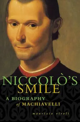 La sonrisa de Nicolás: Biografía de Maquiavelo - Niccolo's Smile: A Biography of Machiavelli