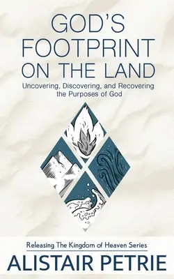 La huella de Dios en la tierra: Descubrir, Descubrir y Recuperar los Propósitos de Dios - God's Footprint on the Land: Uncovering, Discovering, and Recovering the Purposes of God