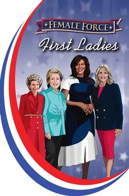 Fuerza Femenina: Primeras Damas: Michelle Obama, Jill Biden, Hillary Clinton y Nancy Reagan - Female Force: First Ladies: Michelle Obama, Jill Biden, Hillary Clinton and Nancy Reagan