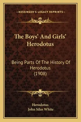 Heródoto para niños y niñas: partes de la historia de Heródoto (1908) - The Boys' And Girls' Herodotus: Being Parts Of The History Of Herodotus (1908)