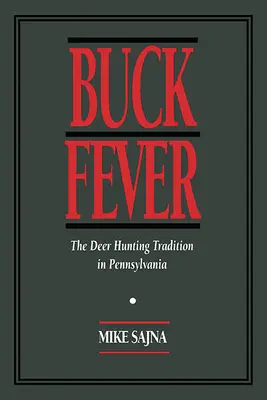 Buck Fever: La tradición de cazar ciervos en Pensilvania - Buck Fever: The Deer Hunting Tradition in Pennsylvania