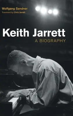 Keith Jarrett: Una Biografía - Keith Jarrett: A Biography