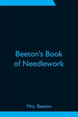 El libro de labores de Beeton - Beeton's Book of Needlework