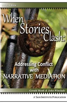 Cuando las historias chocan: Cómo abordar los conflictos con la mediación narrativa - When Stories Clash: Addressing Conflict with Narrative Mediation