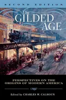 La edad dorada: Perspectivas sobre los orígenes de la América moderna, segunda edición - The Gilded Age: Perspectives on the Origins of Modern America, Second Edition