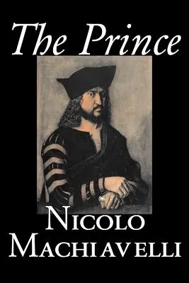 El Príncipe de Nicolás Maquiavelo, Ciencia Política, Historia y Teoría, Colecciones Literarias, Filosofía - The Prince by Nicolo Machiavelli, Political Science, History & Theory, Literary Collections, Philosophy