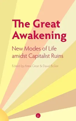 El Gran Despertar: Nuevos modos de vida en medio de las ruinas capitalistas - The Great Awakening: New Modes of Life amidst Capitalist Ruins