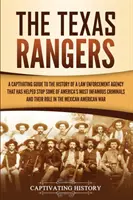 Los Texas Rangers: Una guía cautivadora de la historia de un cuerpo de seguridad que ha ayudado a detener algunos de los crímenes más infames de Estados Unidos. - The Texas Rangers: A Captivating Guide to the History of a Law Enforcement Agency That Has Helped Stop Some of America's Most Infamous Cr