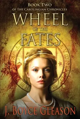 La rueda del destino: Segundo libro de las Crónicas Carolingias - Wheel of the Fates: Book Two of the Carolingian Chronicles