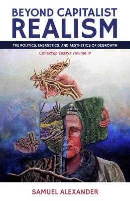 Más allá del realismo capitalista: Política, energía y estética del decrecimiento - Beyond Capitalist Realism: The Politics, Energetics, and Aesthetics of Degrowth