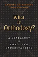 ¿Qué es la ortodoxia? Genealogía de la comprensión cristiana - What is Orthodoxy?: A Genealogy of Christian Understanding