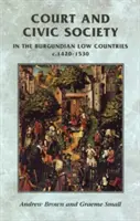 Corte y sociedad civil en los Países Bajos borgoñones (1420-1530) - Court and Civic Society in the Burgundian Low Countries C.1420-1530