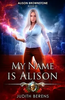 Mi nombre es Alison: Una aventura de acción y fantasía urbana - My Name Is Alison: An Urban Fantasy Action Adventure