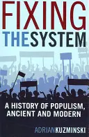 Arreglar el sistema: Historia del populismo antiguo y moderno - Fixing the System: A History of Populism, Ancient and Modern