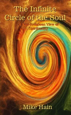 El círculo infinito del alma: una visión no religiosa de la espiritualidad - The Infinite Circle of the Soul: A Non-Religious View of Spirituality