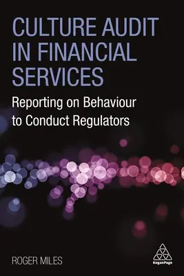 Auditoría cultural en los servicios financieros: Informar sobre el comportamiento a los reguladores de conducta - Culture Audit in Financial Services: Reporting on Behaviour to Conduct Regulators