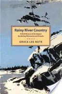 Rainy River Country: Breve historia de la región fronteriza entre Minnesota y Ontario - Rainy River Country: A Brief History of the Region Bordering Minnesota and Ontario