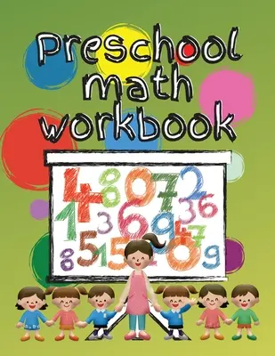 Cuaderno de matemáticas para preescolar: Cuaderno de matemáticas para preescolar para niños de 3 a 5 años, Libro para colorear de actividades preescolares para niños de 3 a 5 años - Preschool math workbook: Kindergarten math workbook for kids 3-5, Preschool activity coloring book for kids age 3 to 5