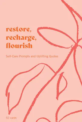 Restaurar, recargar, florecer - 52 tarjetas: Sugerencias para el cuidado personal y citas edificantes - Restore, Recharge, Flourish - 52 Cards: Self-Care Prompts and Uplifting Quotes