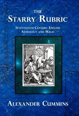 La rúbrica estrellada: Astrología y magia inglesas del siglo XVII - The Starry Rubric: Seventeenth-Century English Astrology and Magic