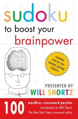 Sudoku para ejercitar el cerebro presentado por Will Shortz: 100 crucigramas sin palabras - Sudoku to Boost Your Brainpower Presented by Will Shortz: 100 Wordless Crossword Puzzles