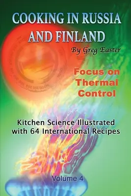 Cocinar en Rusia y Finlandia - Volumen 4: Ciencia de la cocina ilustrada con 64 recetas internacionales - Cooking in Russia and Finland - Volume 4: Kitchen Science Illustrated with 64 International Recipes