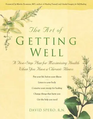 El arte de recuperarse: Un plan en cinco pasos para maximizar la salud cuando se padece una enfermedad crónica - The Art of Getting Well: A Five-Step Plan for Maximizing Health When You Have a Chronic Illness