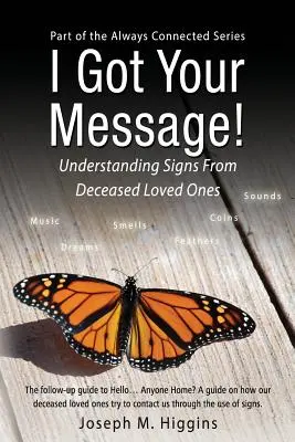 Recibí tu mensaje Comprender las señales de los seres queridos fallecidos - I Got Your Message! Understanding Signs From Deceased Loved Ones