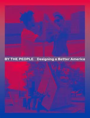 Por el pueblo: Diseñar una América mejor - By the People: Designing a Better America