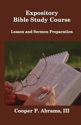 Curso de estudio bíblico expositivo: Preparación de lecciones y sermones - Expository Bible Study Course: Lesson and Sermon Preparation