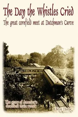 El día que lloraron los silbatos: El gran encuentro del maizal en Dutchman's Cuve - The Day the Whistles Cried: The Great Cornfield Meet at Dutchman's Cuve