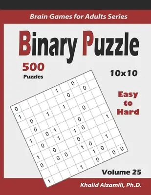 Puzzle Binario: 500 Fácil a Difícil (10x10): : Mantenga su cerebro joven - Binary Puzzle: 500 Easy to Hard (10x10): : Keep Your Brain Young