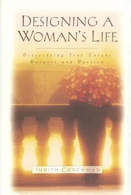 Diseñando la vida de una mujer: Descubriendo tu Propósito y Pasión Únicos - Designing a Woman's Life: Discovering Your Unique Purpose and Passion