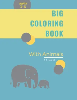 Gran Libro de Colorear para Niños con Animales: Gran Libro de Colorear para Niños con Animales: Mágico libro para colorear para niñas, niños y cualquier persona que ama a los animales - Big Coloring Book for Kids with Animals: Big Coloring Book for Kids with Animals: Magical Coloring Book for Girls, Boys, and Anyone Who Loves Animals