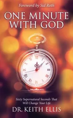 Un minuto con Dios: Sesenta segundos sobrenaturales que cambiarán su vida - One Minute with God: Sixty Supernatural Seconds That Will Change Your Life