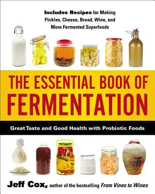 El libro esencial de la fermentación: Gran sabor y buena salud con alimentos probióticos - The Essential Book of Fermentation: Great Taste and Good Health with Probiotic Foods