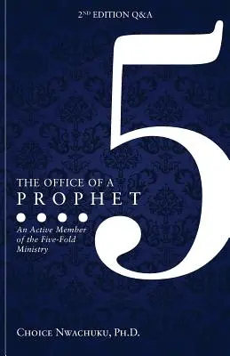 El Oficio de un Profeta 2ª Edición con Preguntas y Respuestas: Un Miembro Activo del Ministerio Quíntuple - The Office of a Prophet 2nd Edition with Q & A: An Active Member of the Five Fold Ministry
